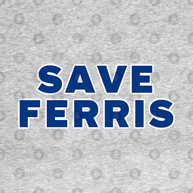 SAVE FERRIS by David Hurd Designs